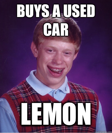 Buys a used car Lemon  Bad Luck Brian