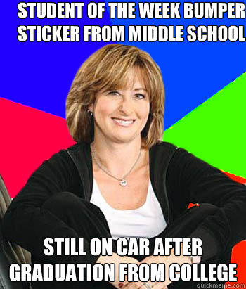 Student of the Week Bumper sticker from Middle School Still on car after graduation from college  