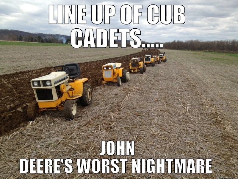 LINE UP OF CUB CADETS..... JOHN DEERE'S WORST NIGHTMARE  Misc
