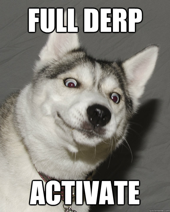 Full Derp Activate - Full Derp Activate  Sexual Molesting Dog