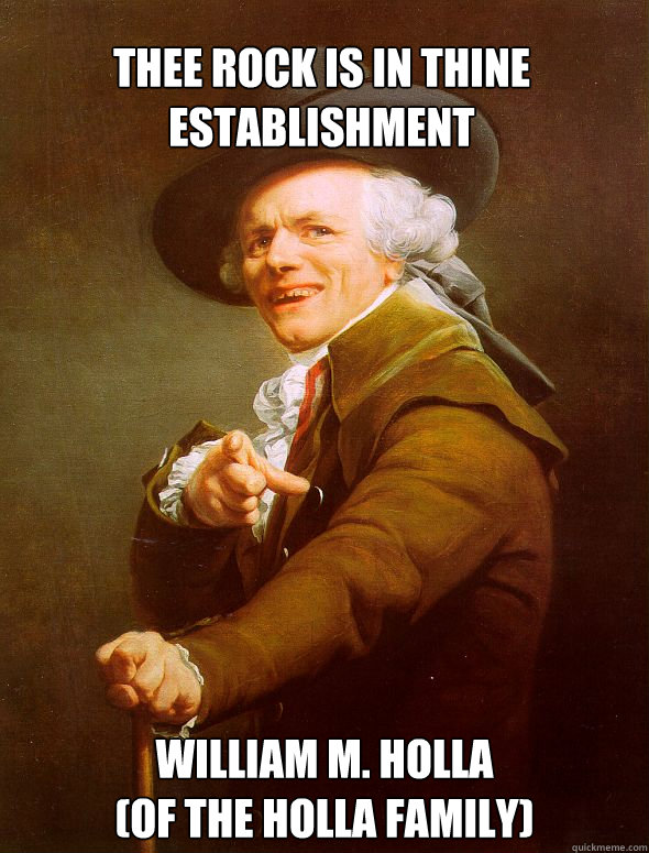 William M. Holla
(Of the Holla Family) Thee rock is in thine establishment  Joseph Ducreux