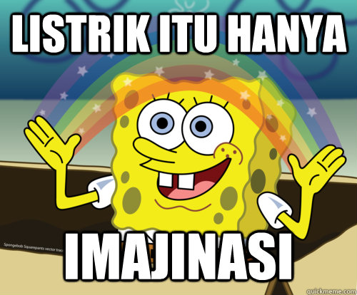 LISTRIK ITU HANYA IMAJINASI - LISTRIK ITU HANYA IMAJINASI  Spongebob rainbow