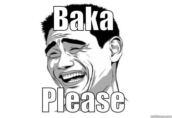 BAKA PLEASE Misc