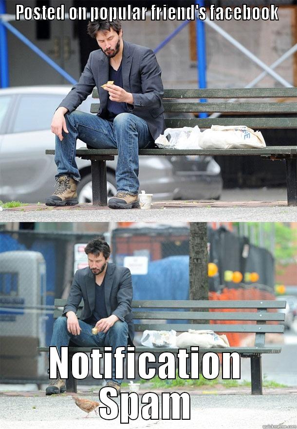 Notification Spam - POSTED ON POPULAR FRIEND'S FACEBOOK NOTIFICATION SPAM Sad Keanu