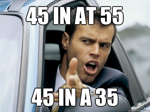 45 in at 55 45 in a 35  Asshole driver