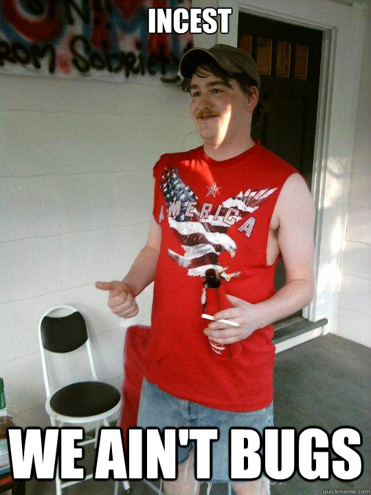 Incest We ain't bugs  Redneck Randal