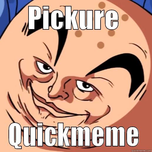 PICKURE QUICKMEME Misc