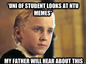 *UNI OF STUDENT LOOKS AT NTU MEMES* My Father Will Hear About this - *UNI OF STUDENT LOOKS AT NTU MEMES* My Father Will Hear About this  My Father Will Hear About This