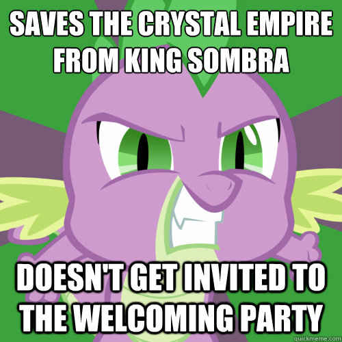 Saves the Crystal Empire 
from King Sombra Doesn't get invited to the welcoming party  Insanity Spike