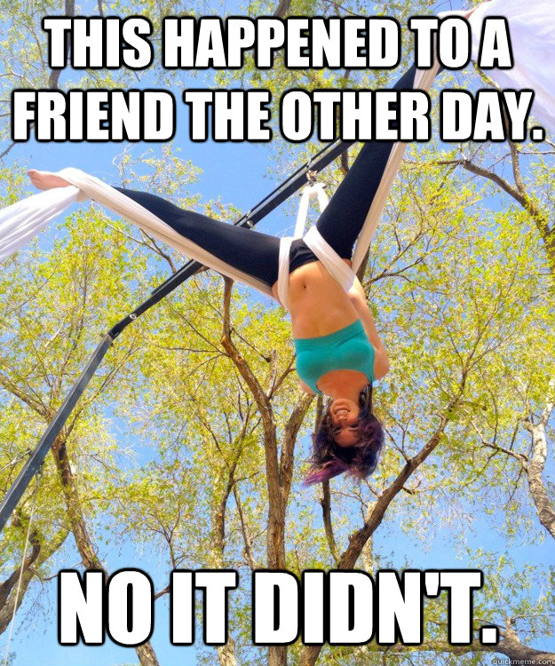 This happened to a friend the other day. No it didn't.  Redditors Friend