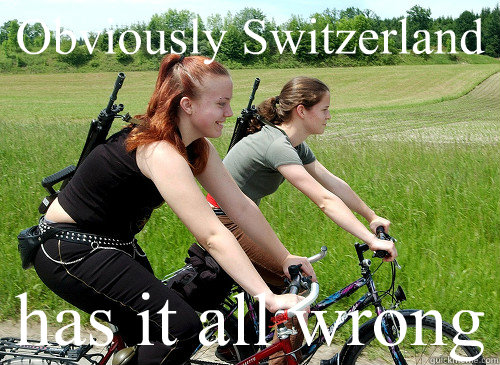 Obviously Switzerland has it all wrong  