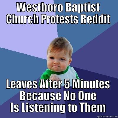 WESTBORO BAPTIST CHURCH PROTESTS REDDIT LEAVES AFTER 5 MINUTES BECAUSE NO ONE IS LISTENING TO THEM Success Kid