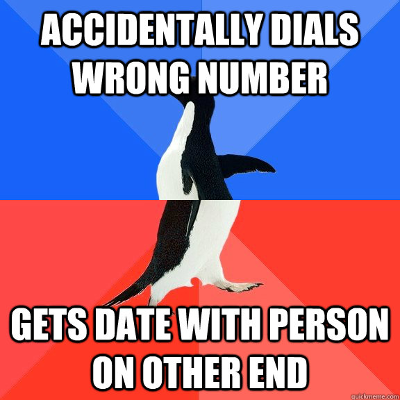 accidentally Dials Wrong Number Gets date with person on other end  Socially Awkward Awesome Penguin