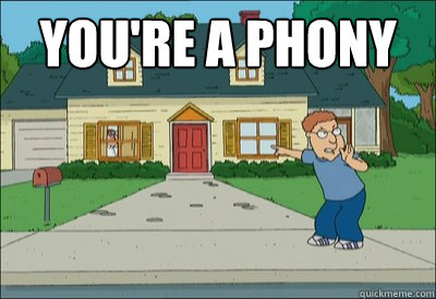 You're a phony   