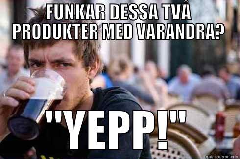 FUNKAR DESSA TVÅ PRODUKTER MED VARANDRA? 