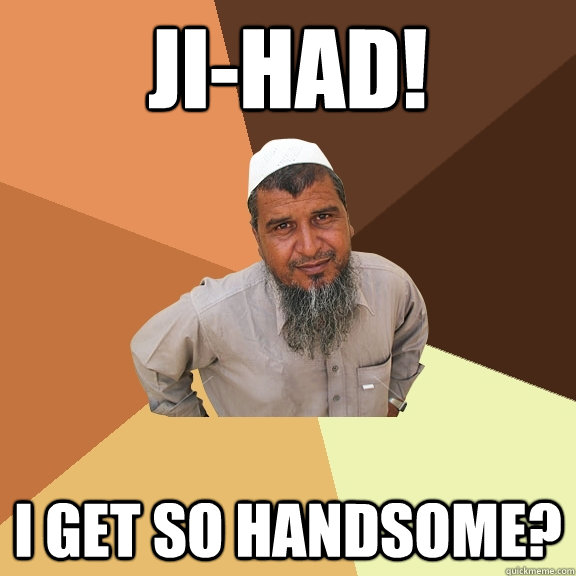 Ji-had! I get so handsome?  Ordinary Muslim Man