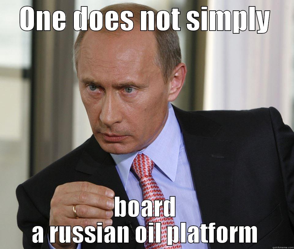 ONE DOES NOT SIMPLY BOARD A RUSSIAN OIL PLATFORM Misc