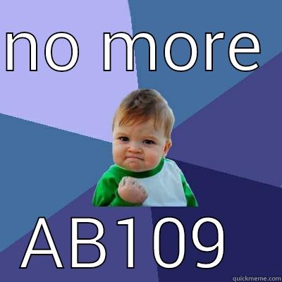 NO MORE  AB109  Success Kid