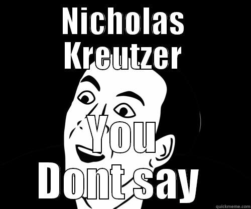 NICHOLAS KREUTZER YOU DONT SAY  Misc