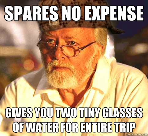 Spares no expense Gives you two tiny glasses of water for entire trip  