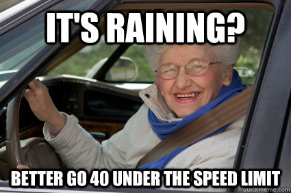 It's raining? better go 40 under the speed limit  South Florida Driver