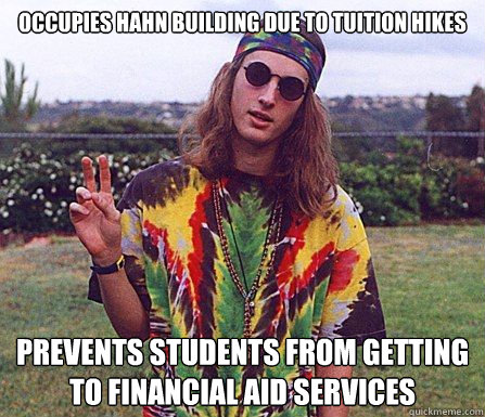 Occupies Hahn Building due to tuition hikes Prevents students from getting to financial aid services - Occupies Hahn Building due to tuition hikes Prevents students from getting to financial aid services  Misc