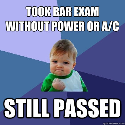 Took Bar Exam without power or A/C Still Passed  Success Kid