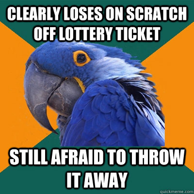 clearly loses on scratch off lottery ticket still afraid to throw it away   Paranoid Parrot