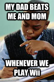 MY DAD BEATS ME AND MOM WHENEVER WE PLAY Wii  Succesful Black Mans son