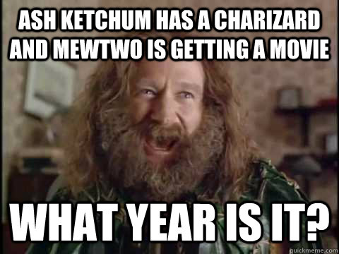 ash ketchum has a charizard and mewtwo is getting a Movie what year is it? - ash ketchum has a charizard and mewtwo is getting a Movie what year is it?  Jumanji