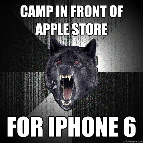 camp in front of apple store for iphone 6  Insanity Wolf