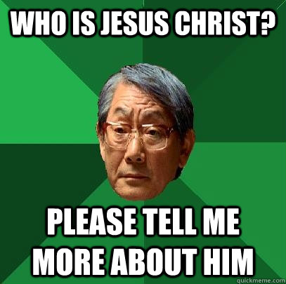 Who is Jesus Christ? Please tell me more about him  High Expectations Asian Father