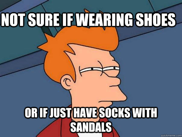 Not sure if wearing shoes Or if just have socks with sandals  Futurama Fry