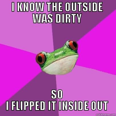    - I KNOW THE OUTSIDE WAS DIRTY SO I FLIPPED IT INSIDE OUT Foul Bachelorette Frog