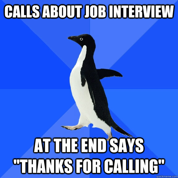 Calls about job interview at the end says 