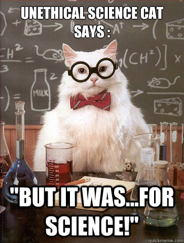 unethical science cat says : 