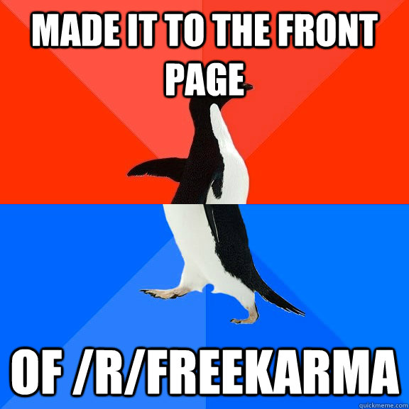 Made it to the front page of /r/FreeKarma  Socially Awesome Awkward Penguin