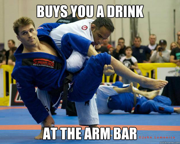 Buys you a drink At the arm bar  