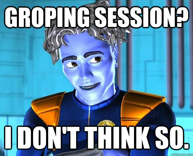 Groping session? I don't think so.  