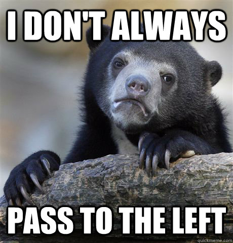 I don't always  pass to the left  Confession Bear