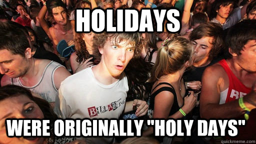Holidays were originally 