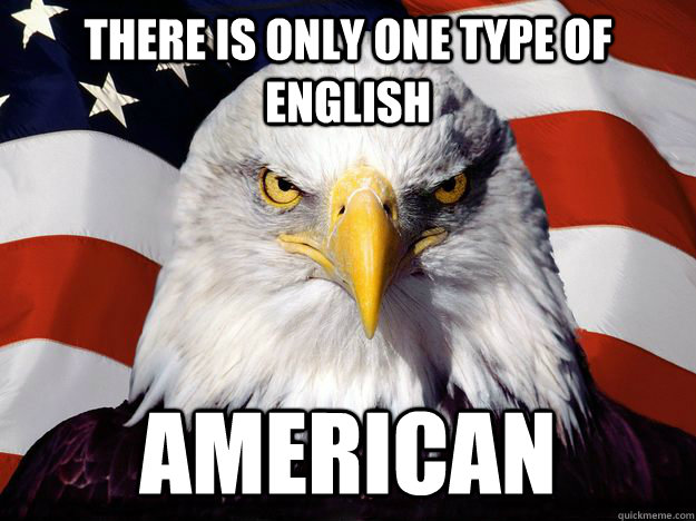 there is only one type of english american  One-up America