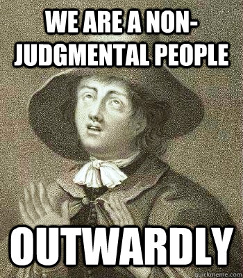 We are a non-judgmental people outwardly - We are a non-judgmental people outwardly  Quaker Problems