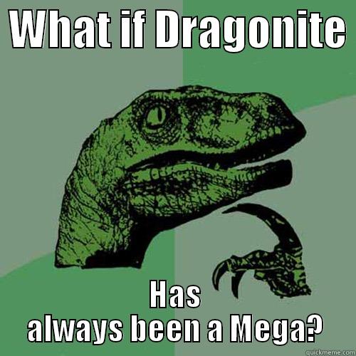  WHAT IF DRAGONITE  HAS ALWAYS BEEN A MEGA? Philosoraptor