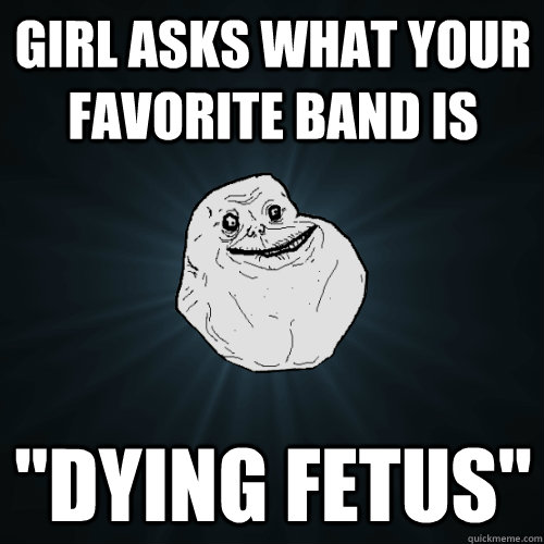 Girl asks what your favorite band is 