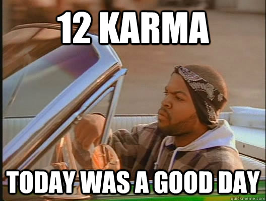 12 Karma Today was a good day - 12 Karma Today was a good day  today was a good day