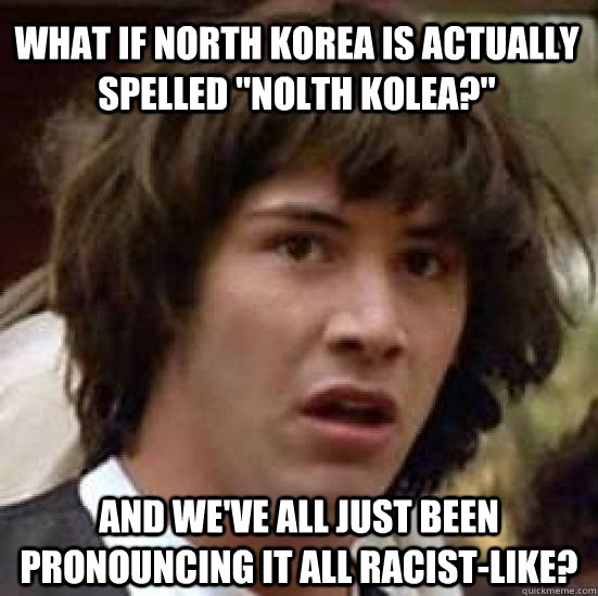 what if north korea is actually spelled 