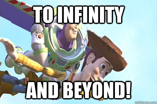 To infinity And beyond!  Buzz Lightyear