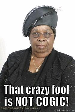  THAT CRAZY FOOL IS NOT COGIC! Misc