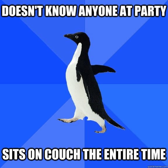 Doesn't Know Anyone At Party   Sits on Couch the Entire TIme  Socially Awkward Penguin